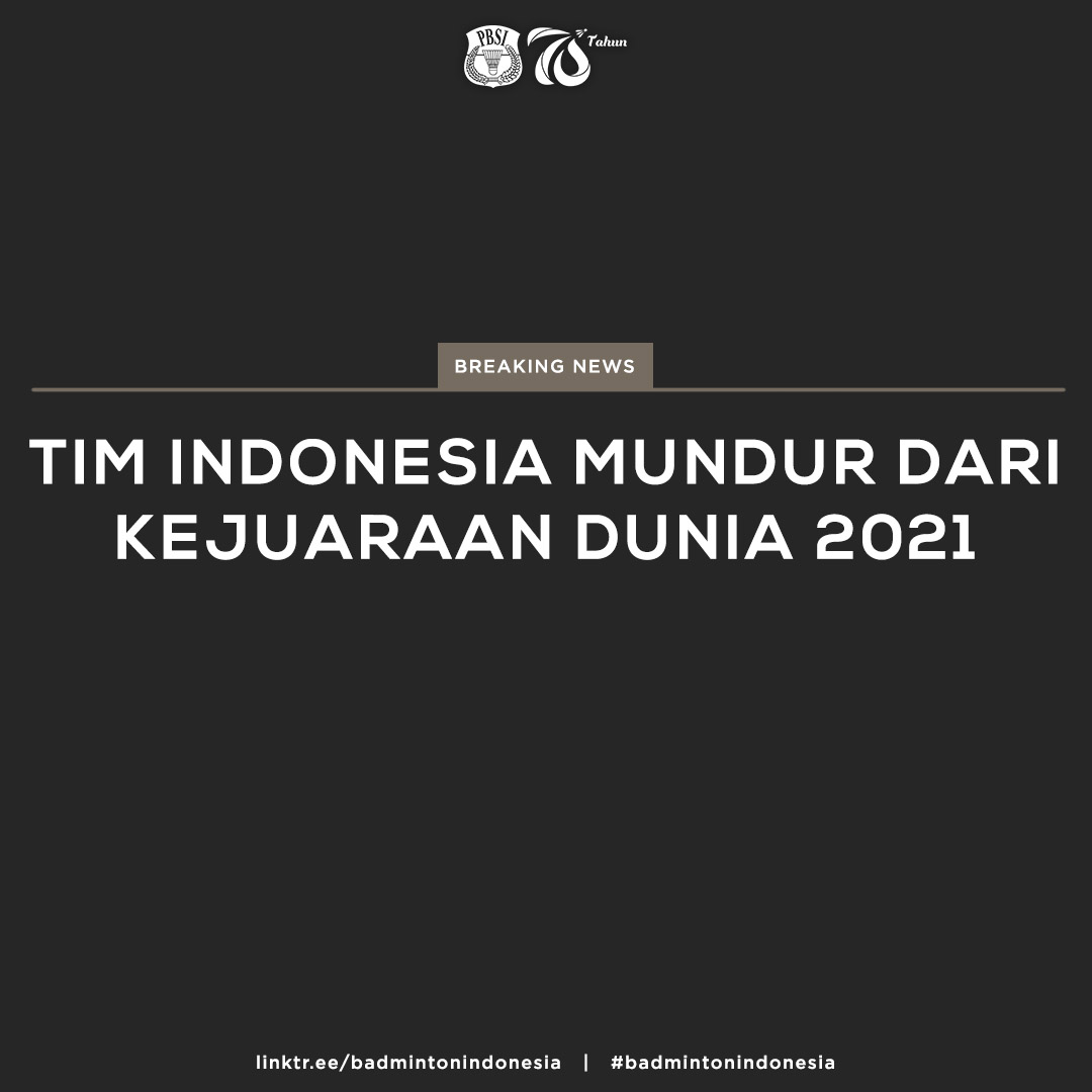 Indonesia Resmi Tarik Diri dari BWF Word Champions 2021, Ini Alasannya