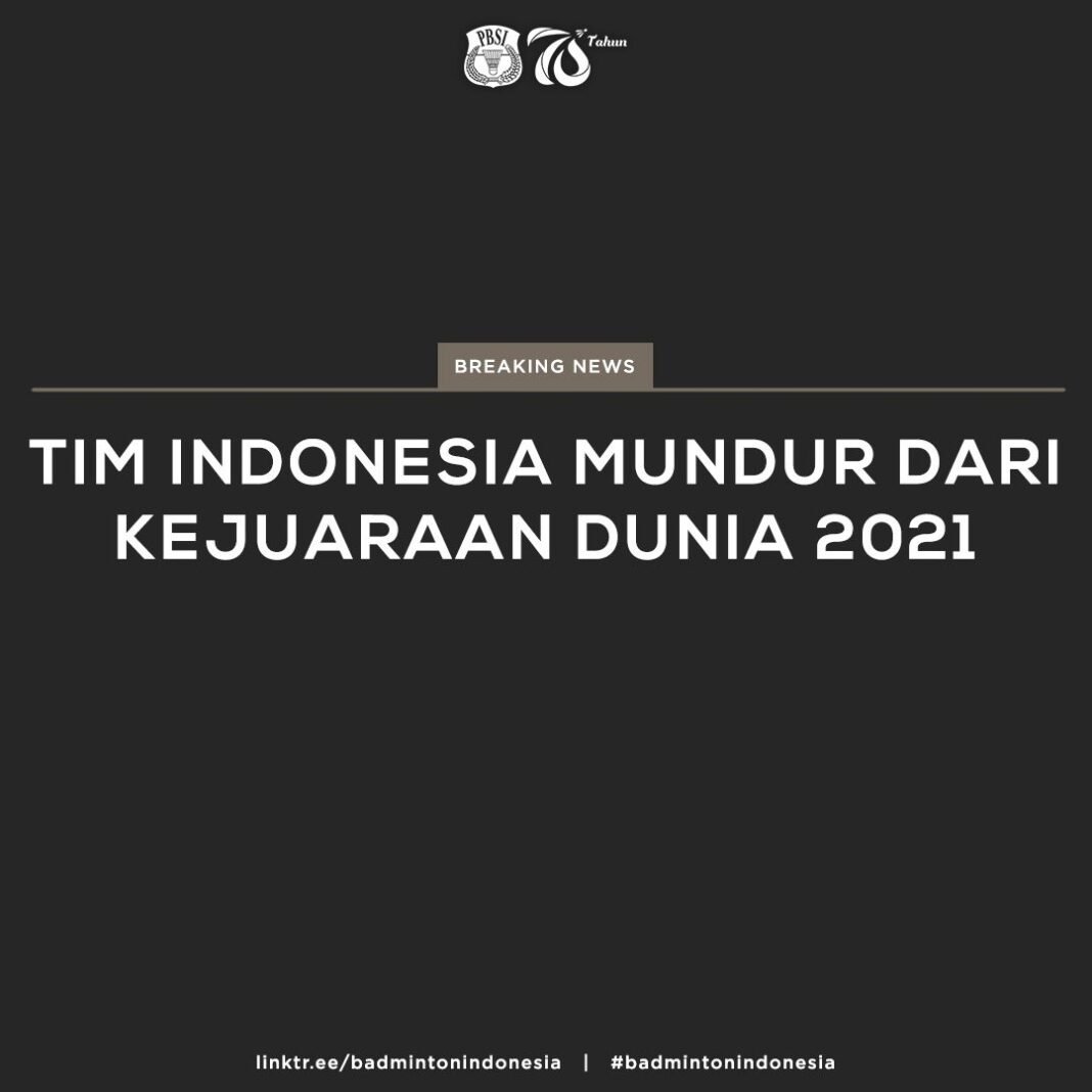 Indonesia Resmi Tarik Diri dari BWF Word Champions 2021, Ini Alasannya Indonesia Resmi Tarik Diri dari BWF Word Champions 2021, Ini Alasannya